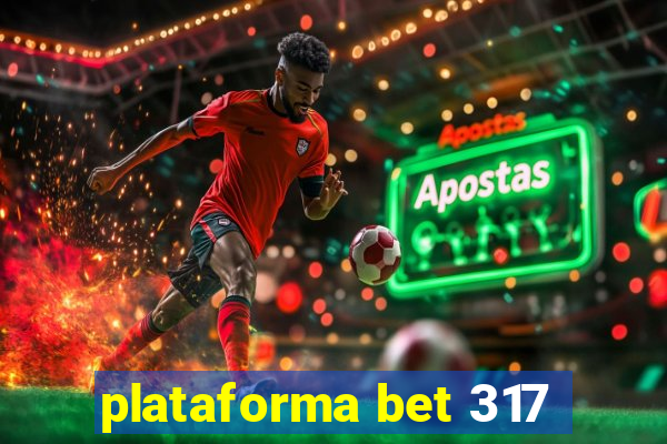 plataforma bet 317